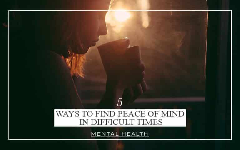 5 Ways to find peace of mind in difficult times - inPeaches